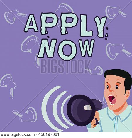 Conceptual Caption Apply Now. Conceptual Photo An Act Of A Person To Acquire The Job Related To The 
