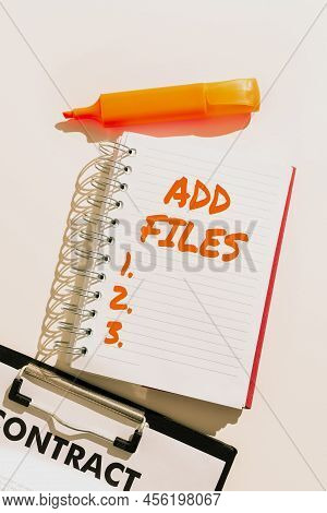 Text Showing Inspiration Add Files. Internet Concept To Put More Information To A Certain Person, Th