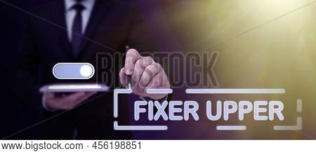 Hand Writing Sign Fixer Upper. Business Idea House In Need Of Repairs Used Chiefly Connection With P