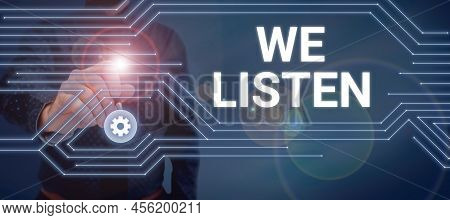 Text Caption Presenting We Listen. Word For Group Of Showing That Is Willing To Hear Anything You Wa
