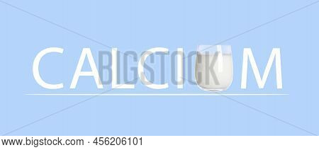 Word Calcium Made Of Letters And Milk On Light Blue Background, Banner Design. Source Of Calcium