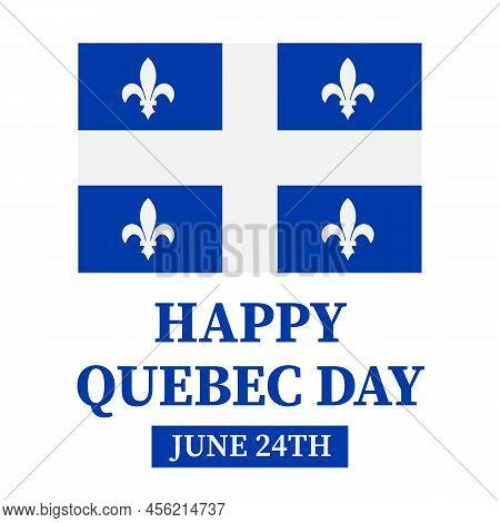 Happy Quebec Day Typography Poster. Canadian National Holiday St John The Baptist Day On June 24. Ve