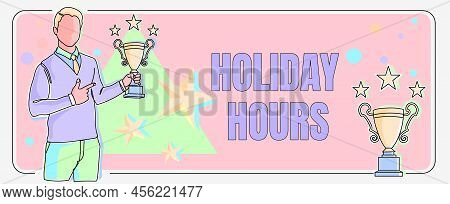 Conceptual Caption Holiday Hours. Internet Concept Schedule 24 Or7 Half Day Today Last Minute Late C