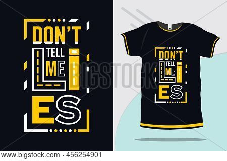 Don't Tell Me Lies Modern Typography Tshirt Design Premium Vector
