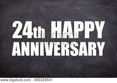 24th Happy Anniversary Text With Blackboard Background For Couple And Anniversary