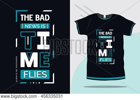 The Bad News Is Time Flies Typography Trendy Tshirt Design Premium Vector