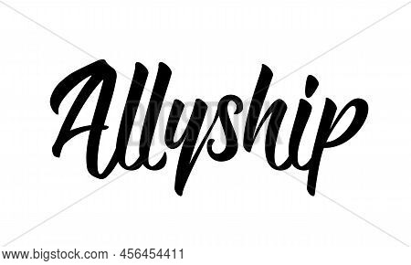Allyship - Black Ink Modern Calligraphy Minimalist Lettering. Vector Illustration Isolated On White 