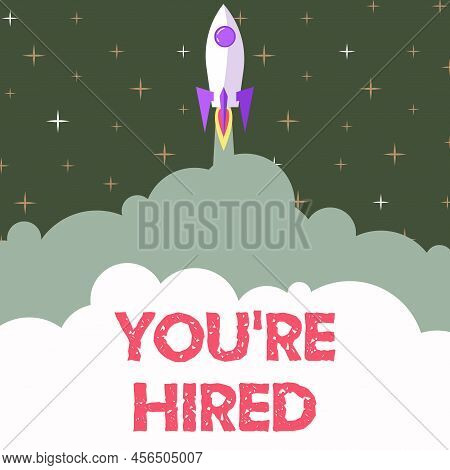 Text Sign Showing You Re Hired. Business Approach New Job Employed Newbie Enlisted Accepted Recruite