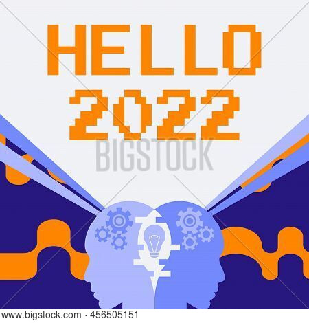 Sign Displaying Hello 2022. Concept Meaning Hoping For A Greatness To Happen For The Coming New Year