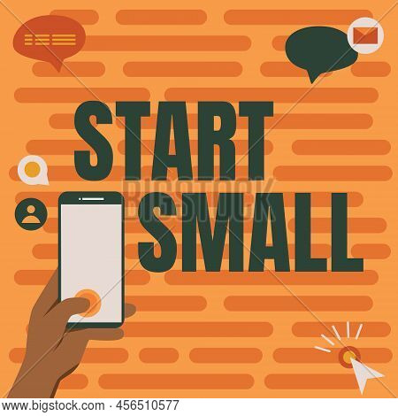 Writing Displaying Text Start Small. Business Idea Small Medium Enterprises Start Up Business Entrep