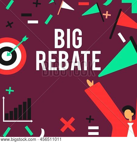 Text Sign Showing Big Rebate. Conceptual Photo Huge Rewards That Can Get When You Engaged To A Speci