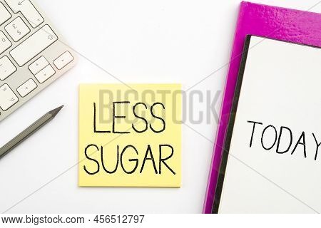 Inspiration Showing Sign Less Sugar. Concept Meaning Lower Volume Of Sweetness In Any Food Or Drink 