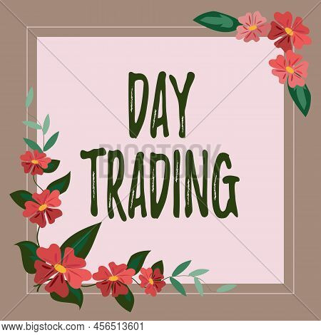 Text Sign Showing Day Trading. Business Idea Securities Specifically Buying And Selling Financial In