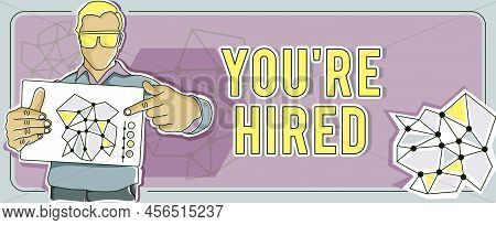 Sign Displaying You Re Hired. Business Overview New Job Employed Newbie Enlisted Accepted Recruited 