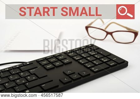 Sign Displaying Start Small. Word Written On Small Medium Enterprises Start Up Business Entrepreneur