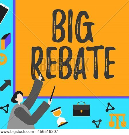 Text Sign Showing Big Rebate. Conceptual Photo Huge Rewards That Can Get When You Engaged To A Speci
