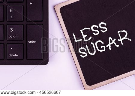 Text Showing Inspiration Less Sugar. Business Idea Lower Volume Of Sweetness In Any Food Or Drink Th