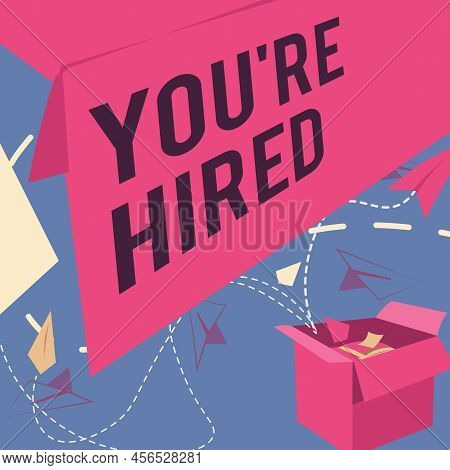 Conceptual Display You Re Hired. Business Showcase New Job Employed Newbie Enlisted Accepted Recruit
