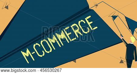 Sign Displaying M Commerce. Business Approach Commercial Transactions Conducted Electronically By Mo
