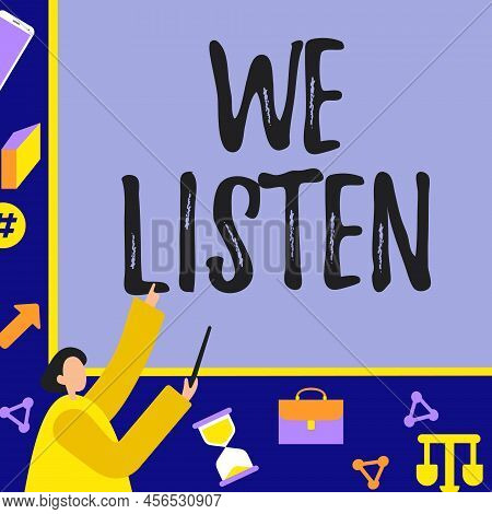 Text Showing Inspiration We Listen. Business Showcase Group Of Showing That Is Willing To Hear Anyth