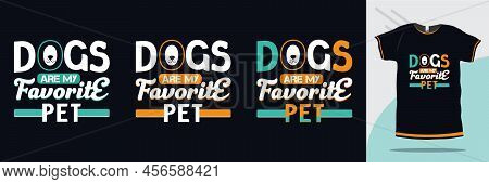 Dogs Are My Favorite Pet Typography Tshirt Design Premium Vector For Print