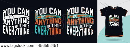You Can Do Anything, But Not Everything Motivational Quote Tshirt Design. Inspirational Print Tshirt