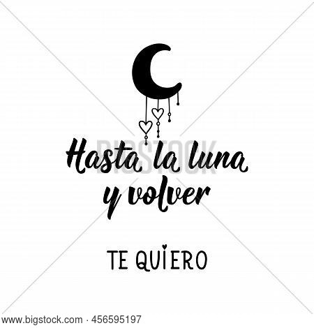 Lettering. Translation From Spanish - To The Moon And Back. I Love You. Element For Flyers, Banner A