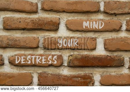Destress Your Mind Symbol. Concept Words Destress Your Mind On Brick Wall. Beautiful Brick Wall Back