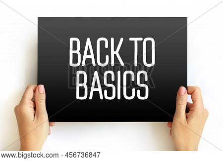 Back To Basics - Return To A Simpler Way Of Doing Something Or Thinking About Something, Text Concep