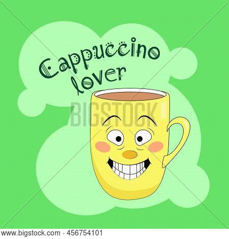 Coffee Cup Cartoon. A Cute Coffee Cup That Loves Cappuccino Very Much. Vector Illustration In Flat C