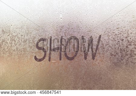 Foggy Glass On Window With Written Finger Word Show