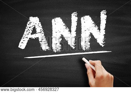 Ann - Artificial Neural Network Are Computing Systems Inspired By The Biological Neural Networks Tha