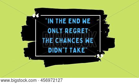 Quote Inspirational Motivational Quotes And Sayings About Life Success Quotes For Life Education And