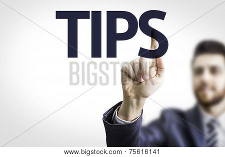 Business man pointing to transparent board with text: Tips