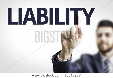 Business man pointing to transparent board with text: Liability