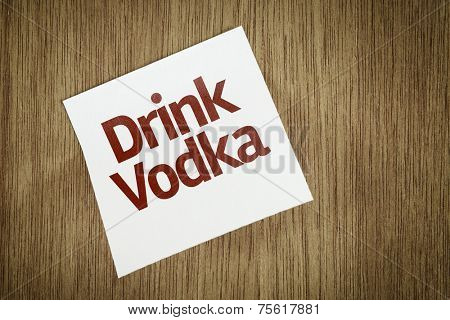 Drink Vodka on Paper Note with texture background