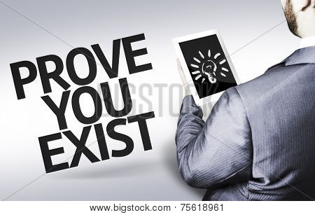 Business man with the text Prove You Exist in a concept image