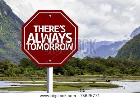 There's Always Tomorrow written on red road sign with landscape background