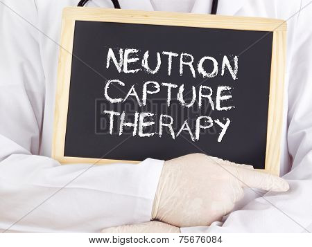 Doctor Shows Information: Neutron Capture Therapy