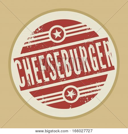 Grunge abstract vintage stamp or label with text Cheeseburger vector illustration