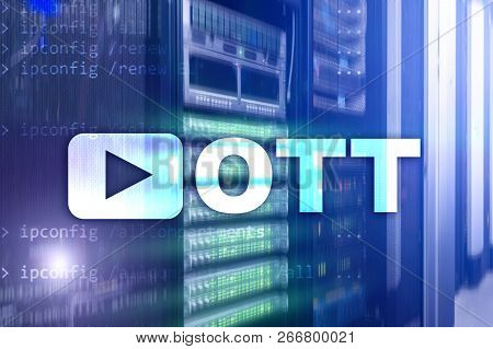 Ott, Iptv, Video Streaming Over The Internet.