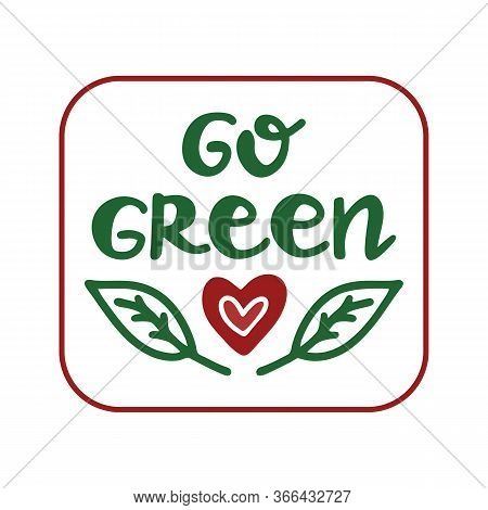 Go Green. Handwritten Ecological Quote. Isolated On White Background. Vector Stock Illustration.
