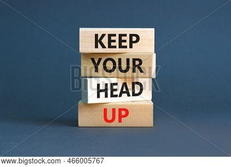 Keep Your Head Up Symbol. Concept Words Keep Your Head Up On Wooden Cubes. Beautiful Grey Table Grey