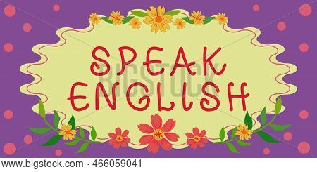 Text Sign Showing Speak English. Business Approach Study Another Foreign Language Online Verbal Cour