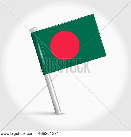 Bangladesh Map Pin Flag Icon. Bangladeshi Pennant Map Marker On A Metal Needle. 3d Realistic Vector 