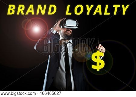 Sign Displaying Brand Loyalty. Business Idea Repeat Purchase Ambassador Patronage Favorite Trusted