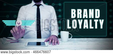 Handwriting Text Brand Loyalty. Business Showcase Repeat Purchase Ambassador Patronage Favorite Trus