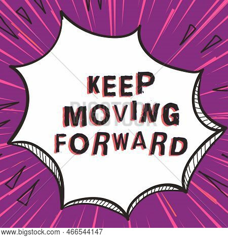 Inspiration Showing Sign Keep Moving Forward. Business Showcase Invitation Anyone Not Complexing Thi