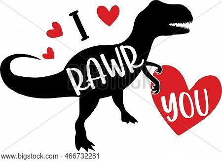I Rawr You, Valentines Day, Heart, Love, Be Mine, Holiday, Vector Illustration Files