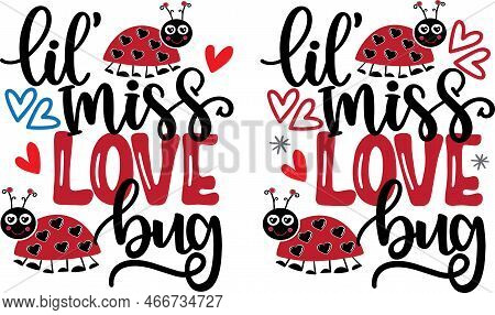 Lil Miss Love Bug, Valentines Day, Heart, Love, Be Mine, Holiday, Vector Illustration File